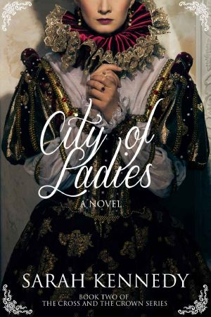 [The Cross and the Crown 02] • City of Ladies